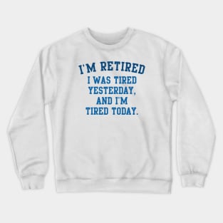 I'm Retired Crewneck Sweatshirt